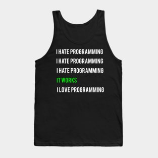 I hate programming it works I love programming Tank Top